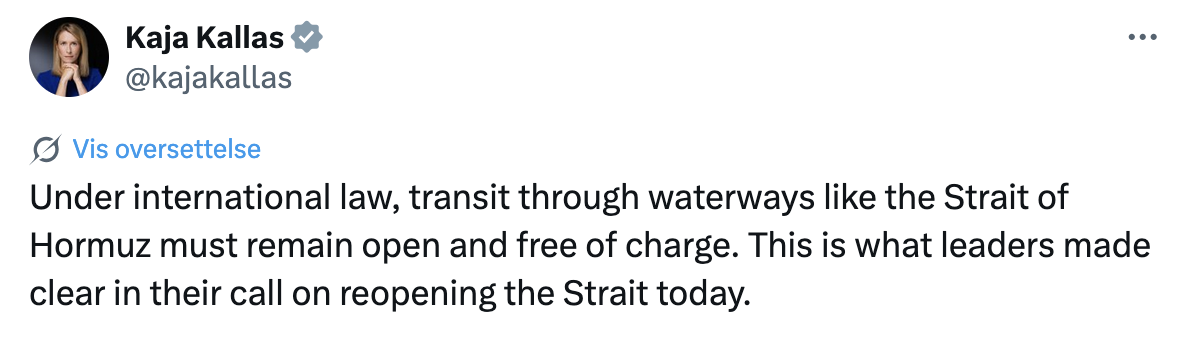 Kaja Kallas on Xitter: "Under international law, transit through waterways like the Strait of Hormuz must remain open and free of charge. This is what leaders made clear in their call on reopening the Strait today."